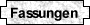 Fassungen